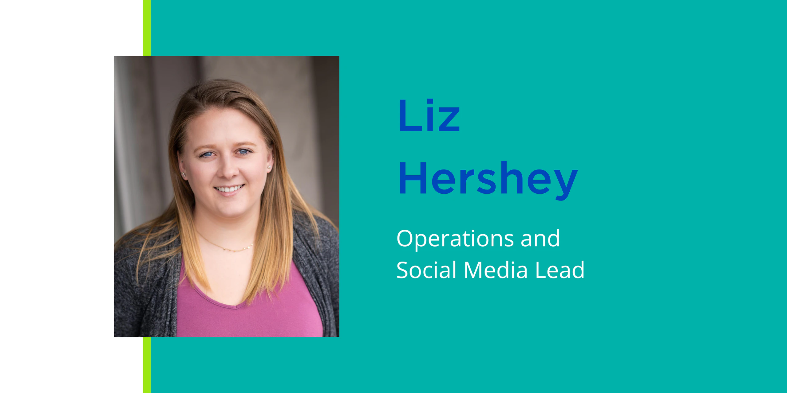 Q&A With Liz Hershey, Operations and Social Media Lead
