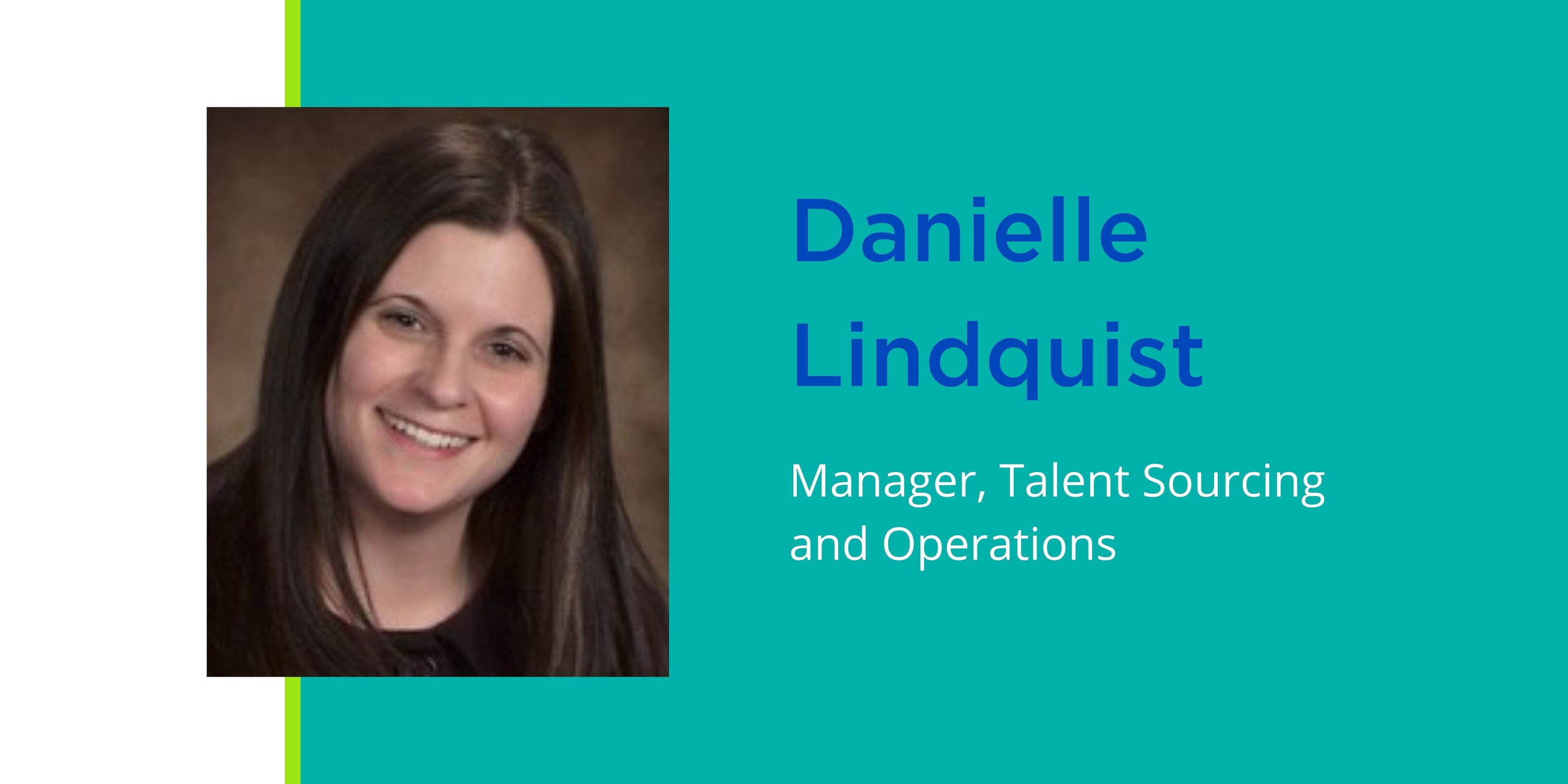 Q&A With Danielle Lindquist, Manager of Talent Sourcing and Operations